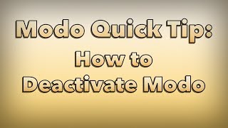 Modo Quick Tip - Deactivating Modo