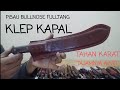 REVIEW BISU PISAU BULLNOS KLEP KAPAL. TAHAN KARAT TAJAMNYA AWET