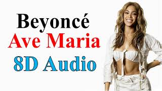 Beyoncé - Ave Maria ( 8D Audio) I Am... Sasha Fierce (album)