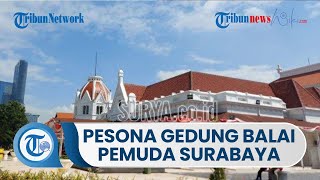 Menilik Pesona Gedung Balai Pemuda Adalah Bangunan Cagar Budaya yang Berlokasi di Kota Surabaya