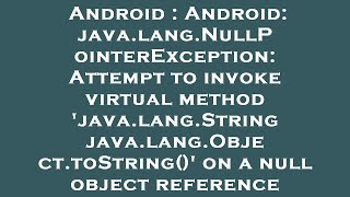 Android : Android: java.lang.NullPointerException: Attempt to invoke virtual method 'java.lang.Strin