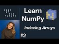 Python NumPy Tutorial for Beginners #2 - Indexing Arrays