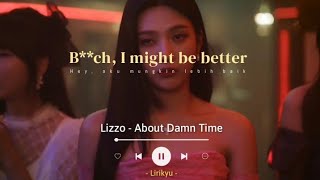 Lizzo - About Damn Time (Lyrics Terjemahan) In a minute I might need a sentimental man or woman...