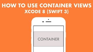 How To Use Container Views In Xcode 8 (Swift 3)