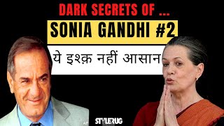 Dark Secrets Of Sonia Gandhi #2 | ये इश्क़ नहीं आसान | StyleRug