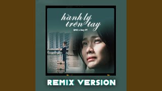 Hành Lý Trên Tay (Huy Pt Remix)