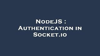 NodeJS : Authentication in Socket.io