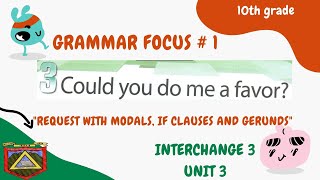 REQUEST WITH MODALS. IF CLAUSES AND GERUNDS: Grammar Focus, Book 3, Unit 3, Act. 3.