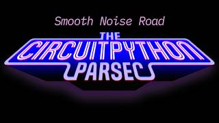 John Park's CircuitPython Parsec: Smooth Noise Road