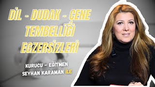 DİL - DUDAK - ÇENE TEMBELLİĞİ EGZERSİZLERİ