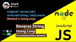 Reverse String Using Loop | Increment and Decrement | JavaScript | Nodejs | Siraj M