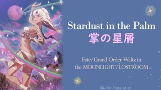 【FGOW】Stardust in the Palm【JP/ENG Subtitles】- Fate/Grand Order Waltz in the MOONLIGHT/LOSTROOM