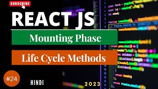 24: React Life Cycle | Mounting Phase in React