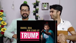 Pakistani Reaction on | Trump | Stand Up Comedy by Rahul Dua | REACTION
