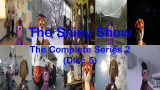 The Shiny Show: The Complete Series 2. Disc 5. (UK DVD 2012)