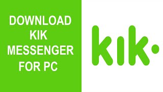 KIK MESSENGER FOR PC: HOW TO INSTALL KIK MESSENGER ON PC? WINDOWS \u0026 MAC [2020]