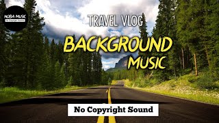 Royalty Free Adventure Travel Vlog Background Music Youtube Audio Library |NO COPYRIGHT| FREE