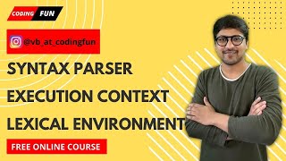 What is lexical Environment ,Syntax Parser and Execution Context || UNDERSTANDING THE JAVASCRIPT #1