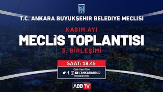 T.C. ANKARA BÜYÜKŞEHİR BELEDİYESİKASIM AYI MECLİS TOPLANTISI 3. BİRLEŞİMİ