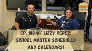 Ep. 109 w/ Lizzy Pérez: School Master Schedules and Calendars!
