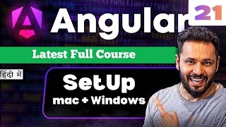 Angular 21 Tutorial in Hindi # Setup | Complete Installation Guide for macOS & Windows