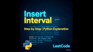 LeetCode 57 | Insert Interval | Step-by-Step Explanation in Python
