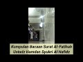 Kumpulan Bacaan Surat Al-Fatihah Ustadz Hamdan Syukri Al Hafidz