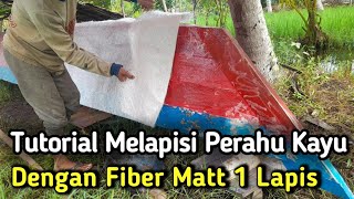 Tutorial Melapisi Perahu Kayu  Dengan  1 Lapis Fiber