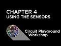 Circuit Playground Express Workshop - Chapter 4 - Using the Sensors