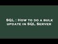 SQL : How to do a bulk update in SQL Server
