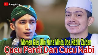 Perbedaan Cucu Nabi Dan Cucu Pardi - Momen Gus Ulin Nuha Minta Doa Habib Zaidan