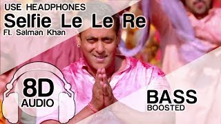 Selfie Le Le Re (8D Audio Song) 🎧 - Bajrangi Bhaijaan |  Salman Khan | Bass Boosted