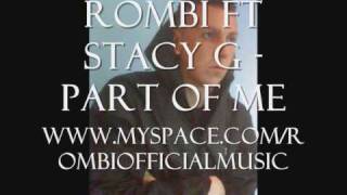 Rombi Ft Stacy G - Part Of Me (Track Off Day To Day Promo) 2009/10