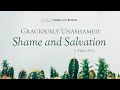 Graciously Unashamed: Evangelistic Message – Shame and Salvation