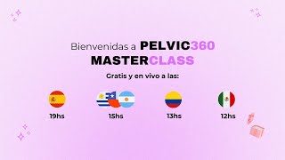 Rehabilita tu suelo pélvico, desbloquea tu vida - MasterClass Pelvic 360