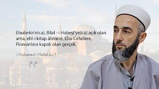 Ebubekir’e(r.a), Bilal-i Habeşi’ye(r.a) açık olan ama, Ebu Cehillere, Firavunlara kapalı olan gerçek