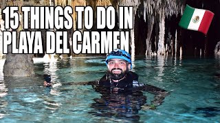15 Things YOU MUST DO in Playa Del Carmen, Mexico 🇲🇽