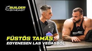 Egyenesen Las Vegasból - Füstös Tamás | Builder Gymcast🎙️ 41. rész