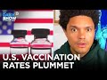 U.S. Misses Vaccine Goal, Incentives Get Wilder & Florida Bans Cruise Vaxx Checks | The Daily Show