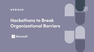 Webinar: Hackathons to Break Org Barriers by Microsoft Director of Product, Bryan Levy