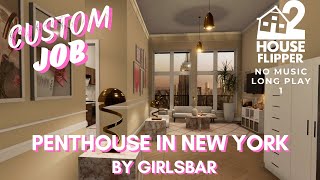 Penthouse in New York | Custom Job | House Flipper 2 | Long play | No Commentary | No Music [1]