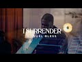 I surrender x I surrender all | Manuel Bless