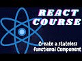 ReactJS Tutorial for beginners- Create  Stateless functional Component in React - React freeCodeCamp