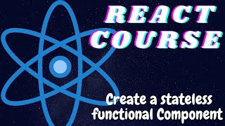 ReactJS Tutorial for beginners- Create Stateless functional Component in React - React freeCodeCamp
