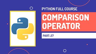 Comparison Operators in Python | Python Full Course | Part-27 | Hindi