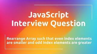 Rearrange Array such that Even Index elements are Smaller and Odd Index Elements are Greater