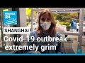 Covid-19 outbreak 'extremely grim' as Shanghai extends lockdown • FRANCE 24 English