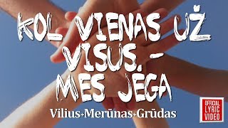 Vilius, Merūnas ir Grūdas - Kol Vienas Už Visus - Mes Jėga (Official Lyric Video)