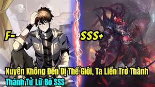 FULL P1+P2 | Xuyên Không Đến Dị Thế Giới, Ta Liền Trở Thành Thánh Tử Lữ Bố SSS | Review Truyện Hay