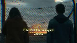 Phir Mulaqaat (Slowed+Reverb) | Jubin Nautiyal | Imran Hashmi | Zamina